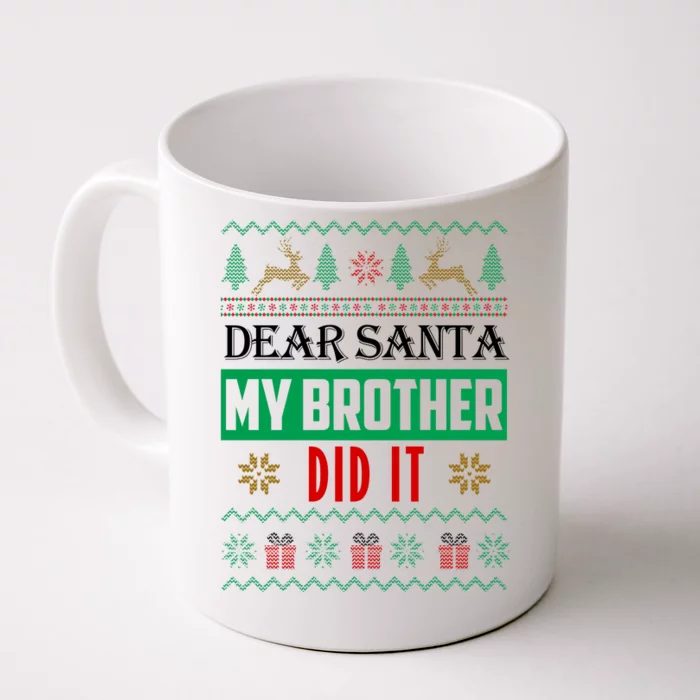 Dear Santa My Brother Did It Ugly Christmas Coffee Mug