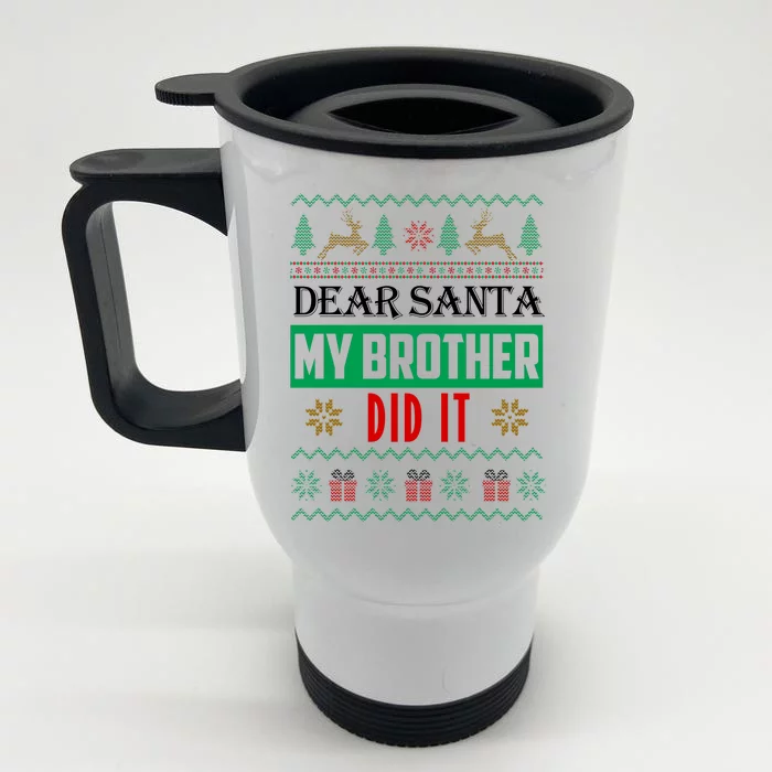 Dear Santa My Brother Did It Ugly Christmas Stainless Steel Travel Mug