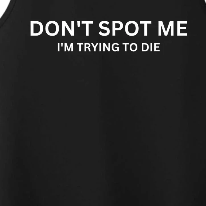 Dont Spot Me Im Trying To Die Bodybuilding Lifting Performance Tank