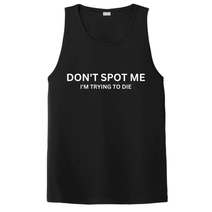 Dont Spot Me Im Trying To Die Bodybuilding Lifting Performance Tank