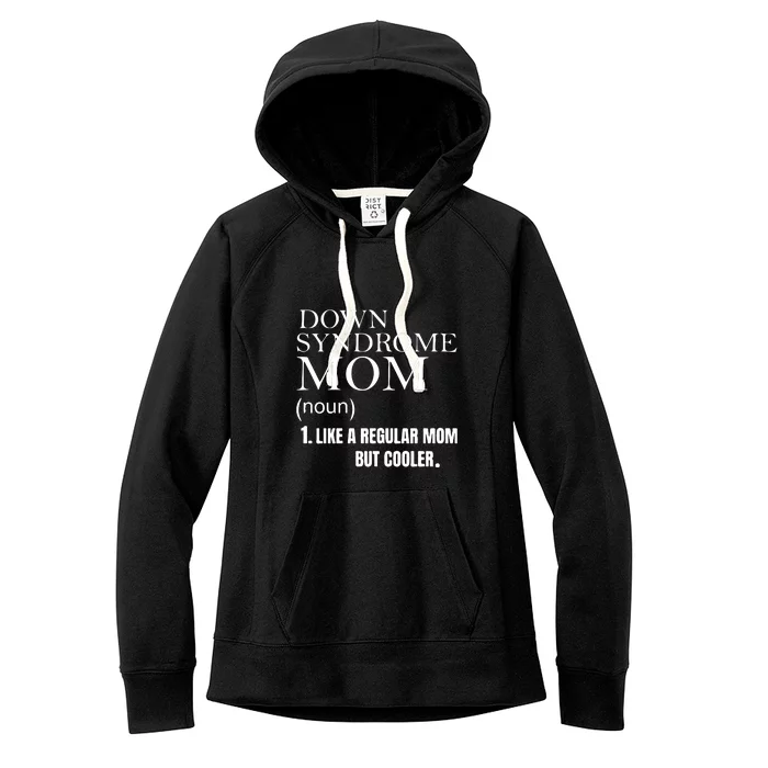 Down Syndrome Mom Gift Mother's Day Women's Fleece Hoodie