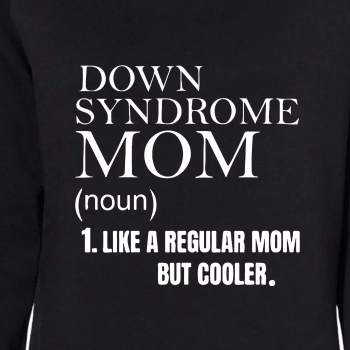 Down Syndrome Mom Gift Mother's Day Womens California Wash Sweatshirt