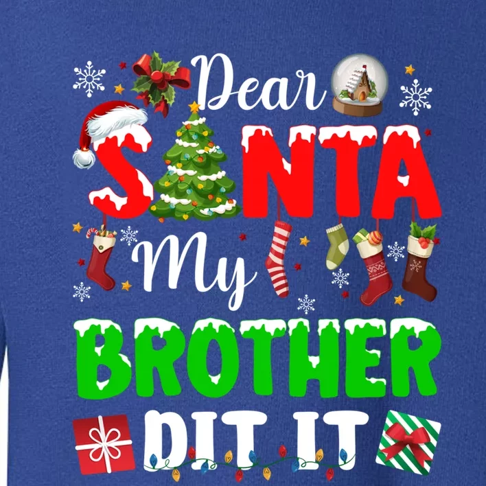 Dear Santa My Brother Did It Funny Christmas Family Pajama Meaningful Gift Toddler Sweatshirt