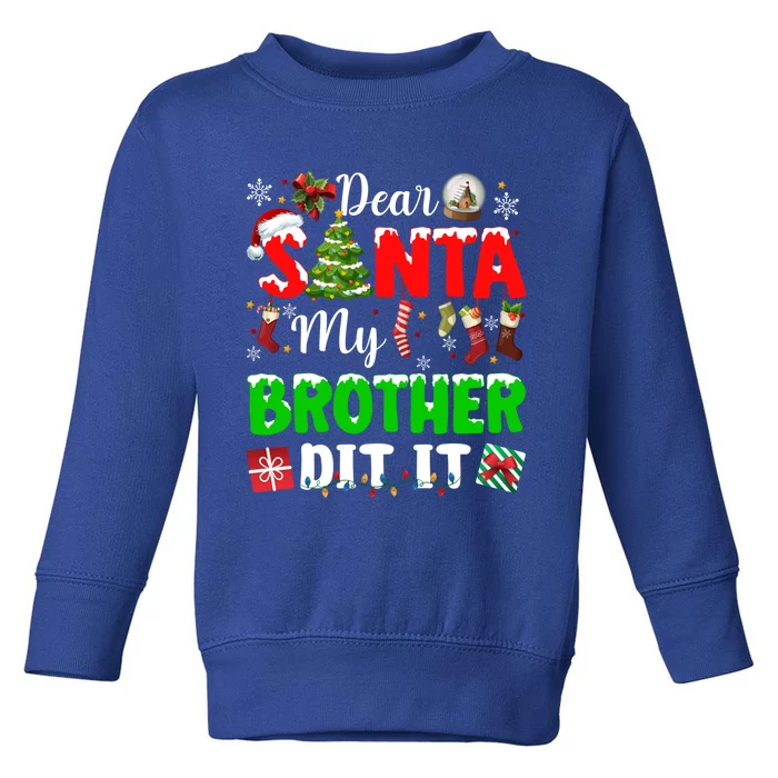 Dear Santa My Brother Did It Funny Christmas Family Pajama Meaningful Gift Toddler Sweatshirt