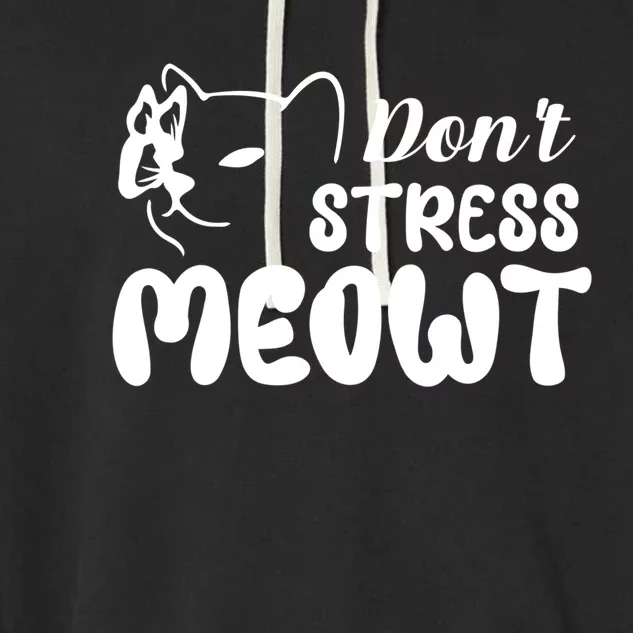 Dont Stress Meowt Gift Garment-Dyed Fleece Hoodie