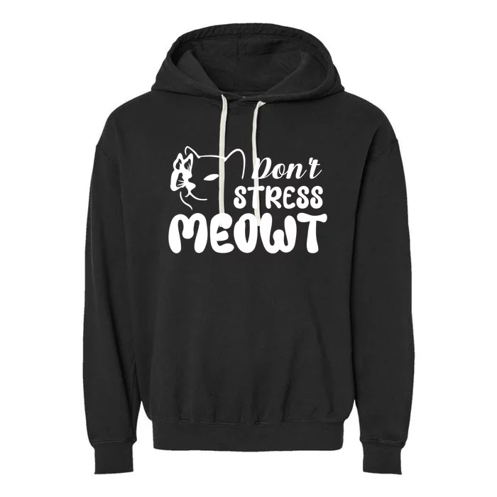 Dont Stress Meowt Gift Garment-Dyed Fleece Hoodie