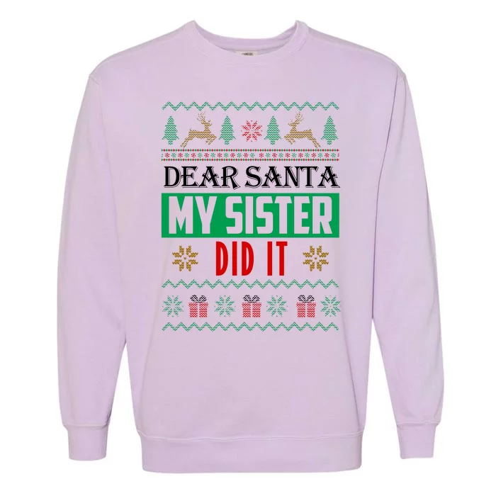 Dear Santa My Sister Did It Ugly Christmas Garment-Dyed Sweatshirt