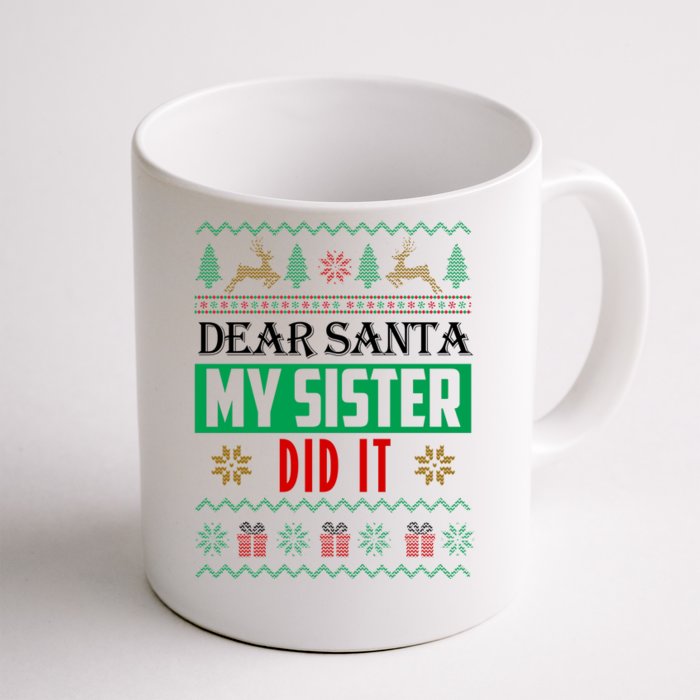 Dear Santa My Sister Did It Ugly Christmas Front & Back Coffee Mug