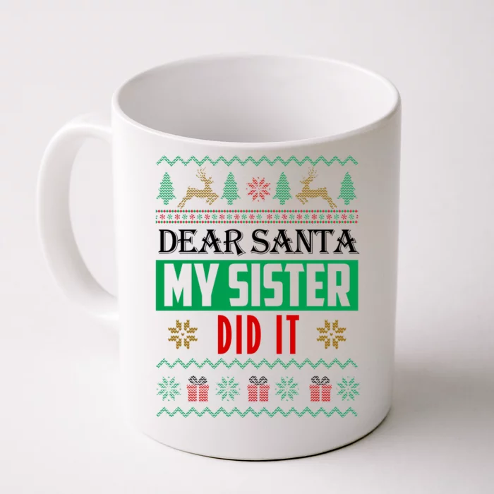 Dear Santa My Sister Did It Ugly Christmas Front & Back Coffee Mug