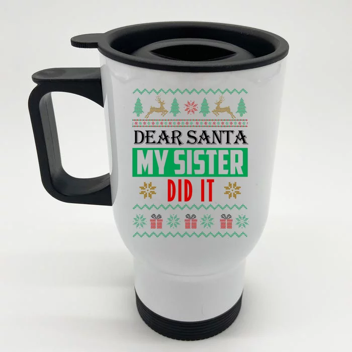 Dear Santa My Sister Did It Ugly Christmas Front & Back Stainless Steel Travel Mug