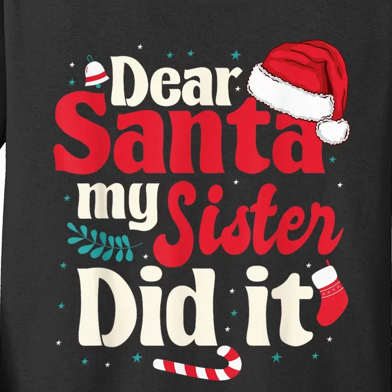 Dear santa my sister did it Kids Long Sleeve Shirt