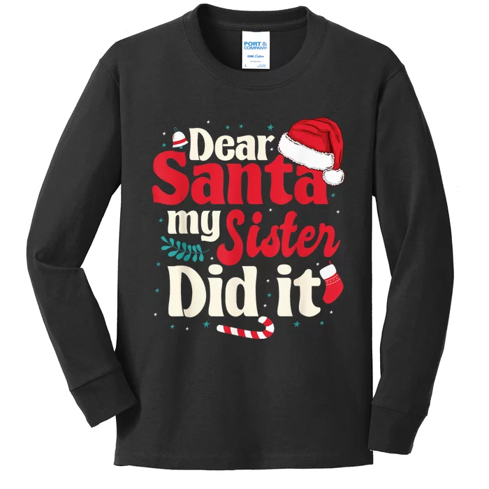 Dear santa my sister did it Kids Long Sleeve Shirt