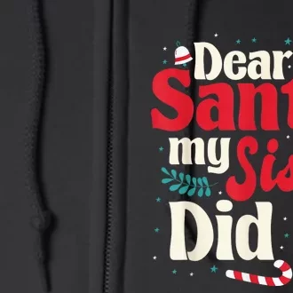 Dear santa my sister did it Full Zip Hoodie