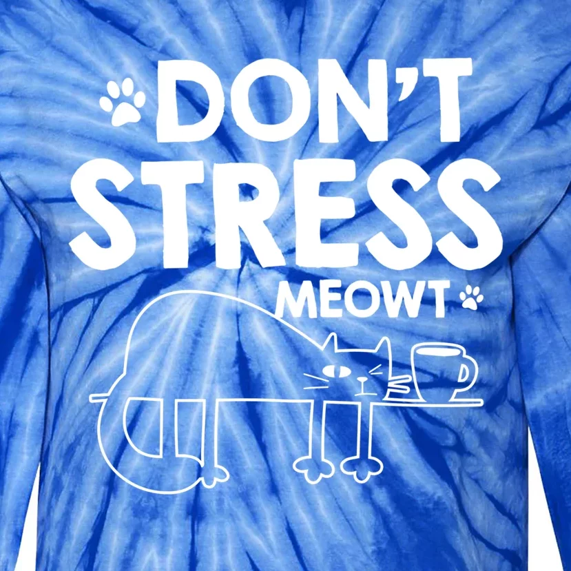 Dont Stress Meowt Funny Gift Tie-Dye Long Sleeve Shirt