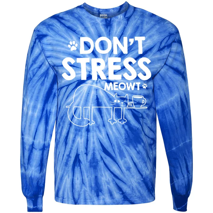 Dont Stress Meowt Funny Gift Tie-Dye Long Sleeve Shirt