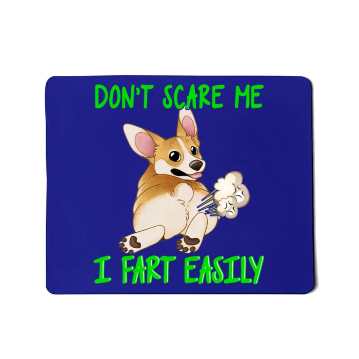 Don't Scare Me I Fart Easily Funny Fart Joke Corgi Cute Gift Mousepad