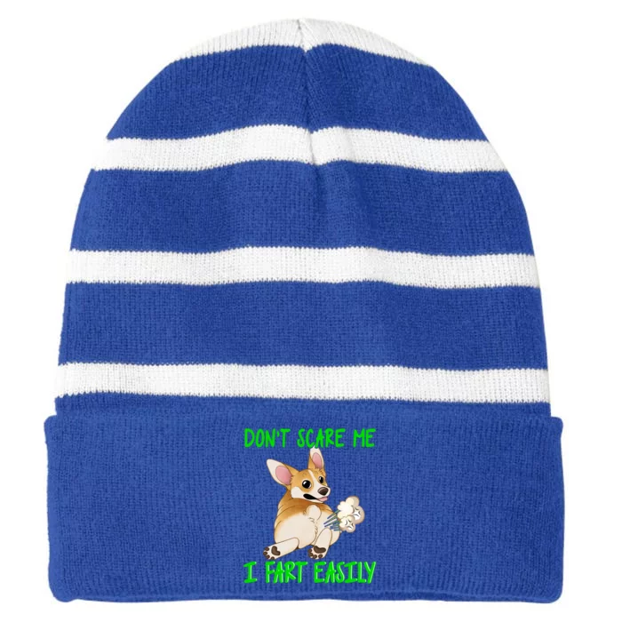 Don't Scare Me I Fart Easily Funny Fart Joke Corgi Cute Gift Striped Beanie with Solid Band