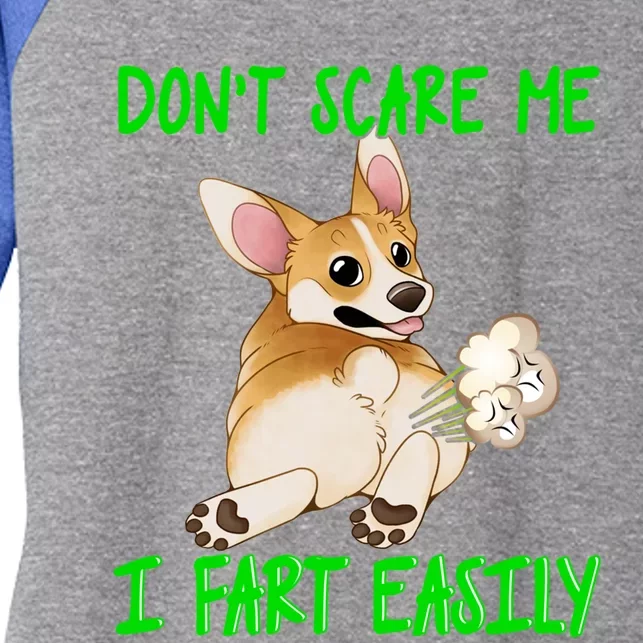 Don't Scare Me I Fart Easily Funny Fart Joke Corgi Cute Gift Women's Tri-Blend 3/4-Sleeve Raglan Shirt