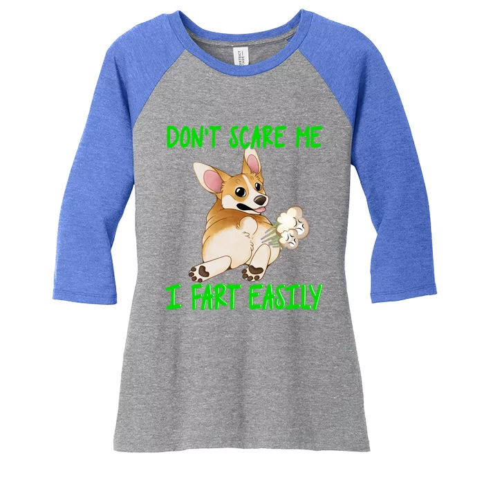 Don't Scare Me I Fart Easily Funny Fart Joke Corgi Cute Gift Women's Tri-Blend 3/4-Sleeve Raglan Shirt