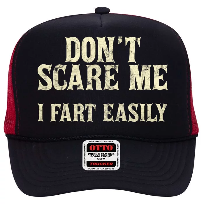 Don't Scare Me I Fart Easily White Quotes Gift High Crown Mesh Trucker Hat