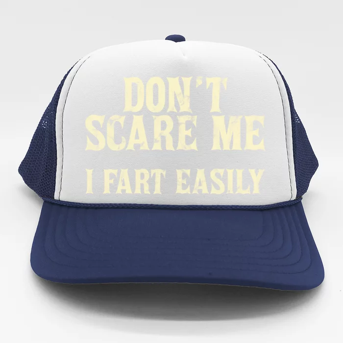 Don't Scare Me I Fart Easily White Quotes Gift Trucker Hat