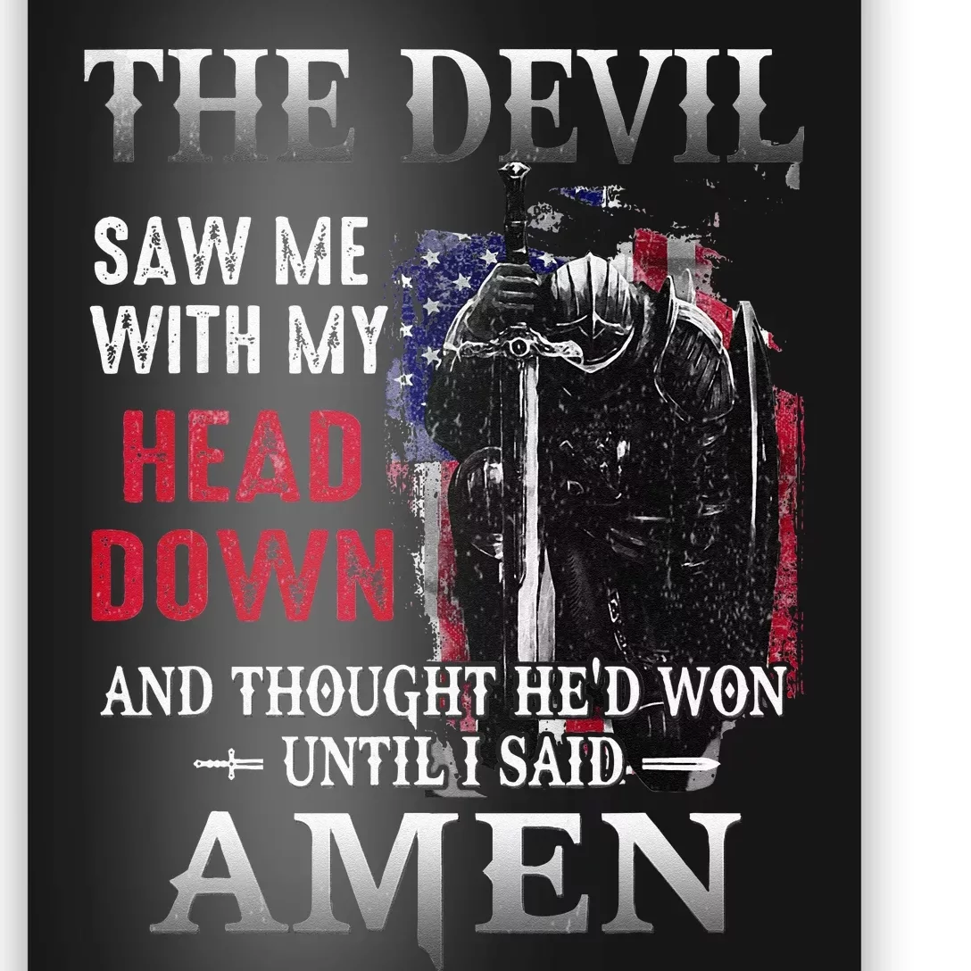 Devil Saw Me With My Head Thought Hed Won Until I Said Amen Poster