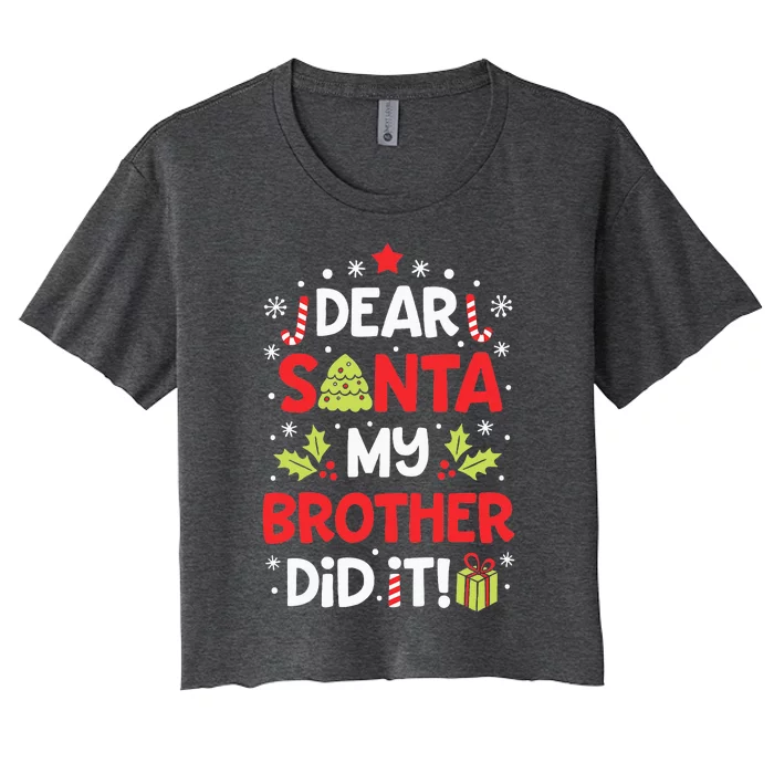 Dear Santa My Brother Did It Funny Christmas Women's Crop Top Tee