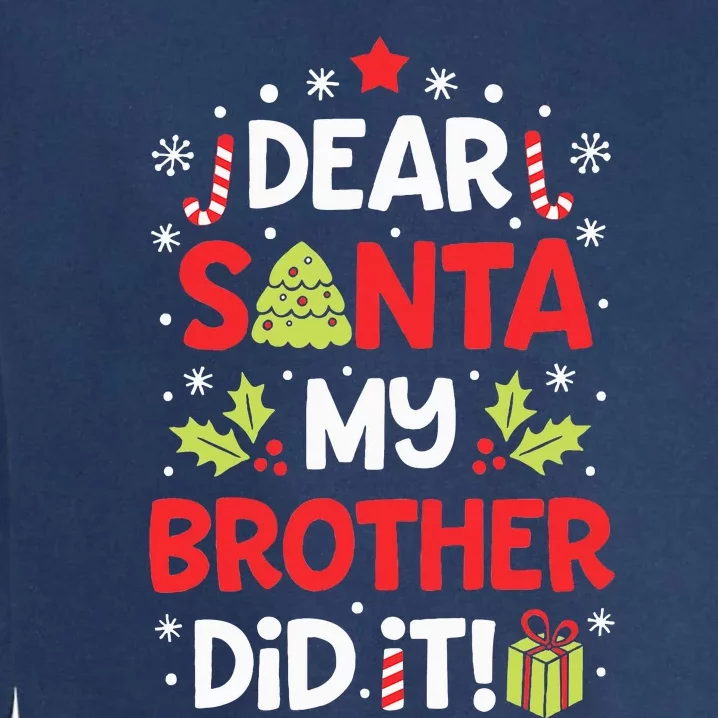 Dear Santa My Brother Did It Funny Christmas Garment-Dyed Sweatshirt