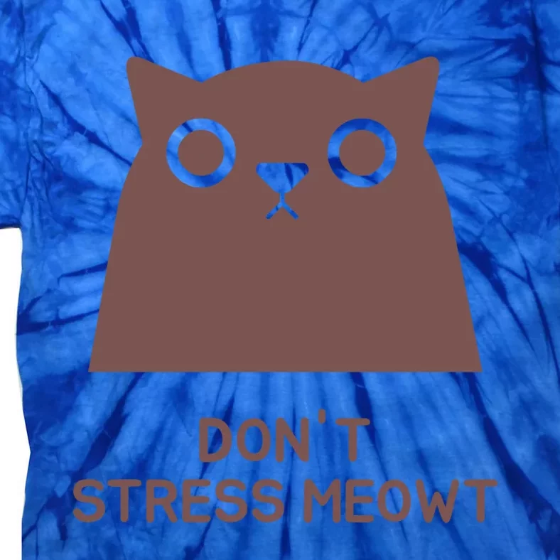 Dont Stress Meowt Cute Gift Tie-Dye T-Shirt