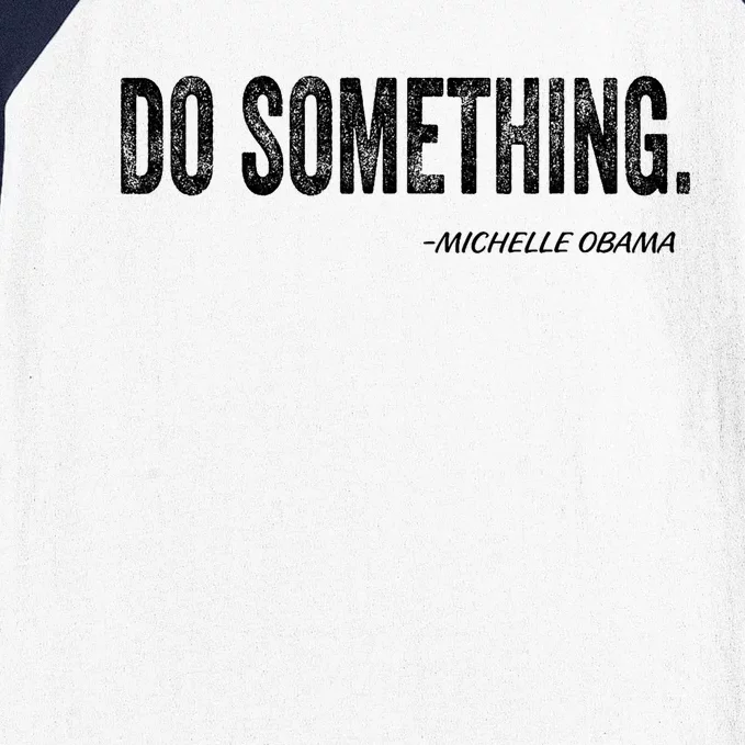 Do Something Michelle Obama Baseball Sleeve Shirt