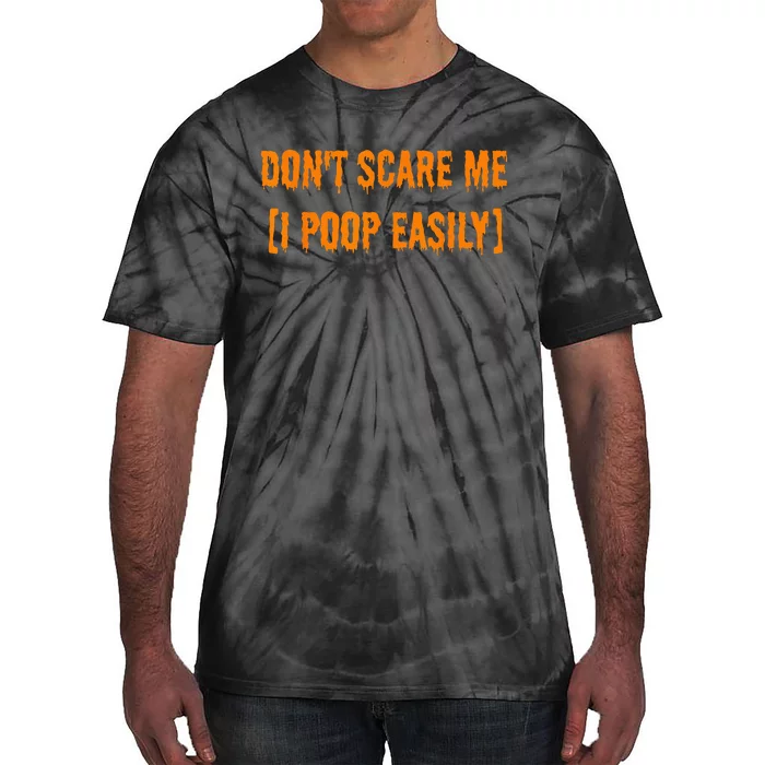 Dont Scare Me I Poop Easily Funny Halloween Tie-Dye T-Shirt