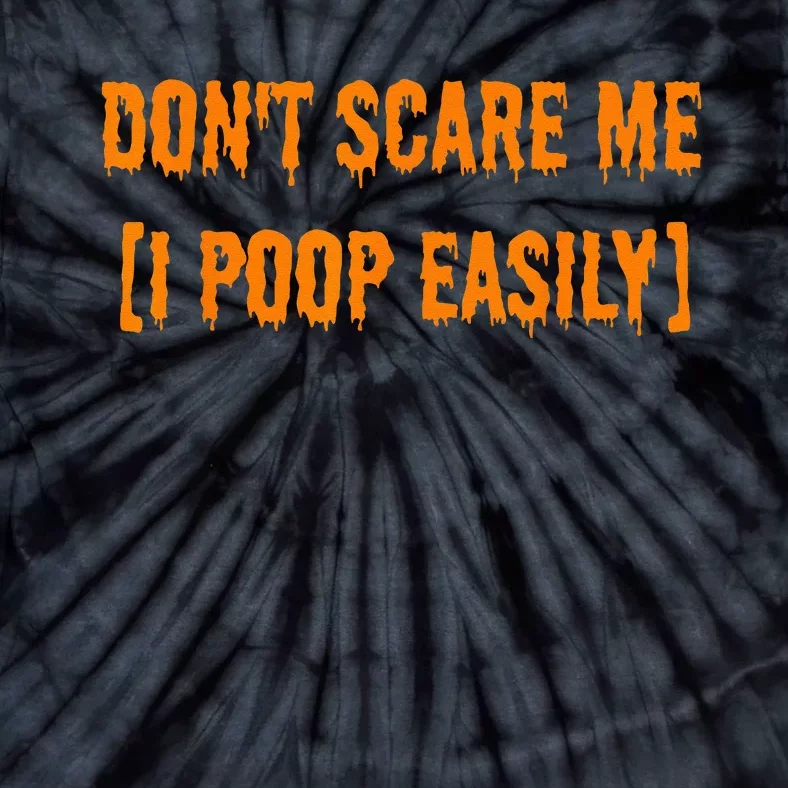 Dont Scare Me I Poop Easily Funny Halloween Tie-Dye T-Shirt