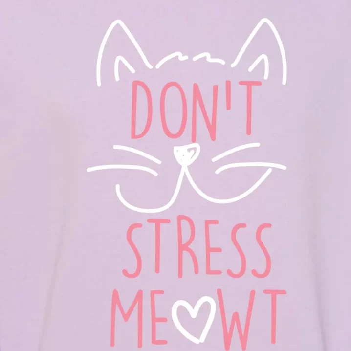 Dont Stress Meowt Gift Garment-Dyed Sweatshirt