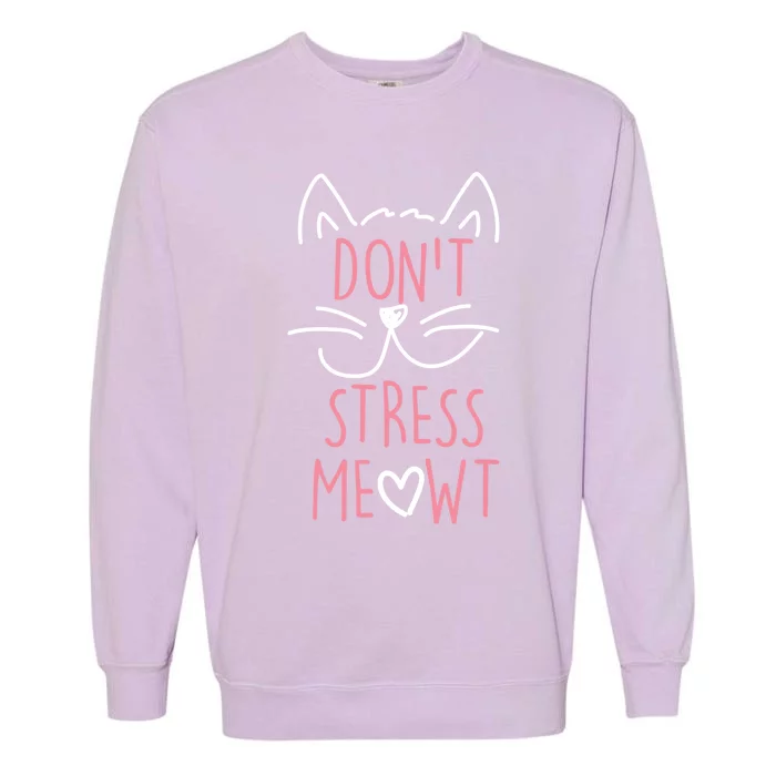 Dont Stress Meowt Gift Garment-Dyed Sweatshirt