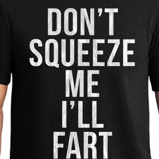 Don't Squeeze Me I'll Fart Gift Pajama Set