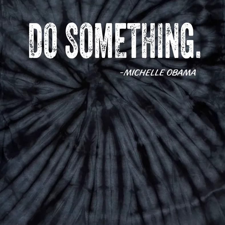 Do Something Michelle Obama Tie-Dye T-Shirt