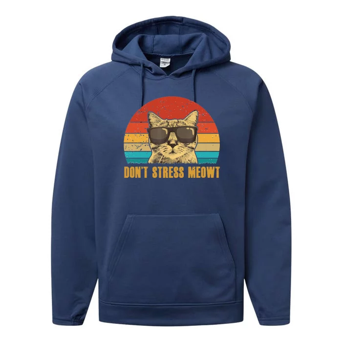 Dont Stress Meowt Vintage Gift Performance Fleece Hoodie