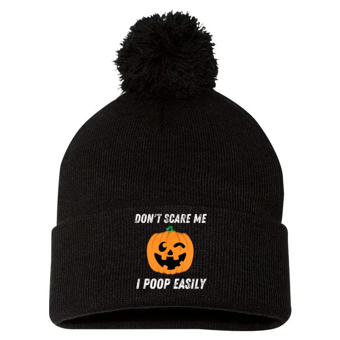 Dont Scare Me I Poop Easily Funny Halloween Pumpkin Costume Pom Pom 12in Knit Beanie