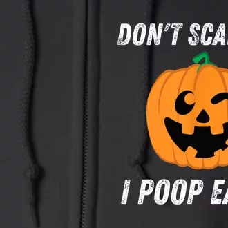 Dont Scare Me I Poop Easily Funny Halloween Pumpkin Costume Full Zip Hoodie