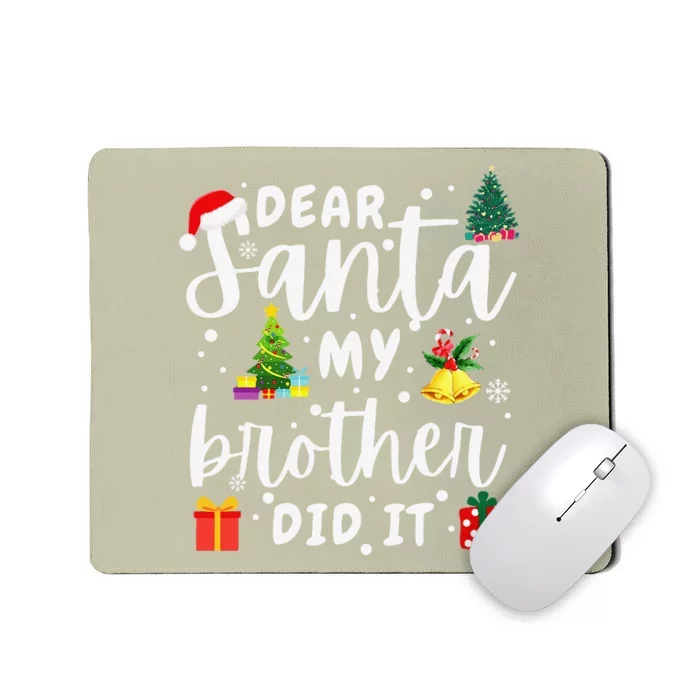 Dear Santa My Brother Did It Funny Christmas Costume Pajama.png Mousepad