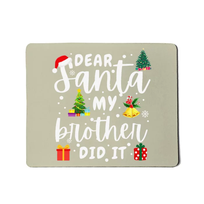 Dear Santa My Brother Did It Funny Christmas Costume Pajama.png Mousepad