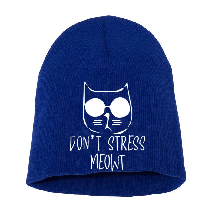 Dont Stress Meowt Me Out Cat Wearing Sun Glasses Kitten Cool Gift Short Acrylic Beanie