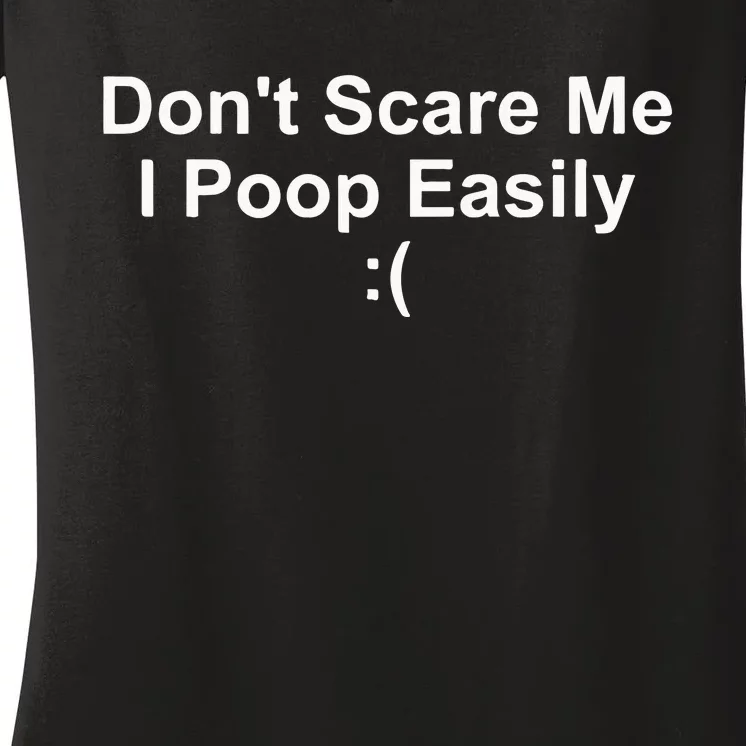 DonT Scare Me I Poop Easily Women's V-Neck T-Shirt