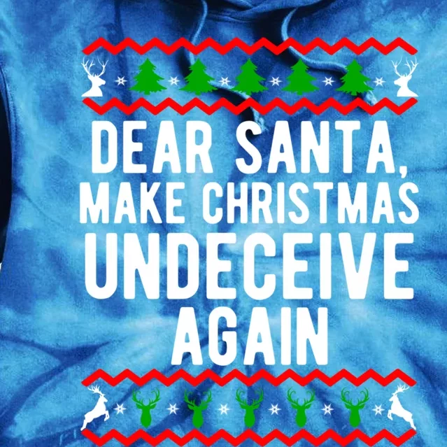 Dear Santa Make Christmas Undeceive Again Funny Cool Gift Tie Dye Hoodie