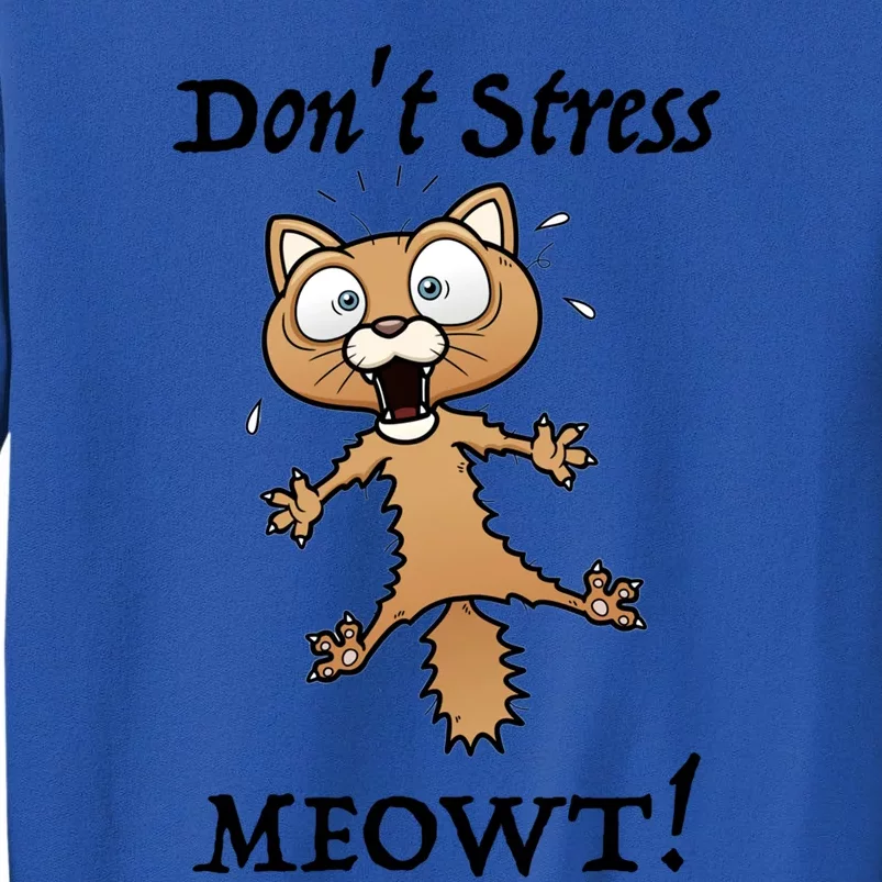 Dont Stress Meowt! Gift Tall Sweatshirt