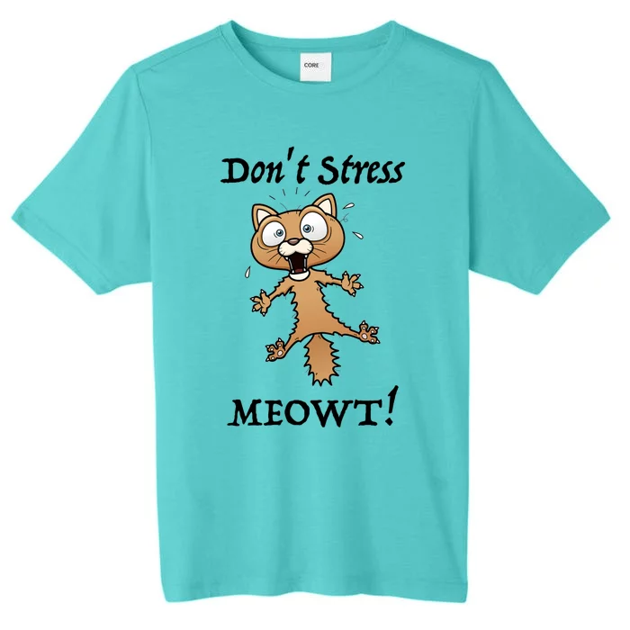 Dont Stress Meowt! Gift ChromaSoft Performance T-Shirt