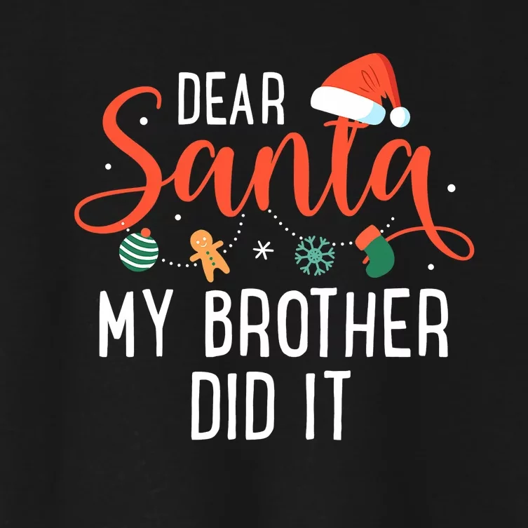 Dear Santa My Brother Did It Family Christmas Women's Crop Top Tee