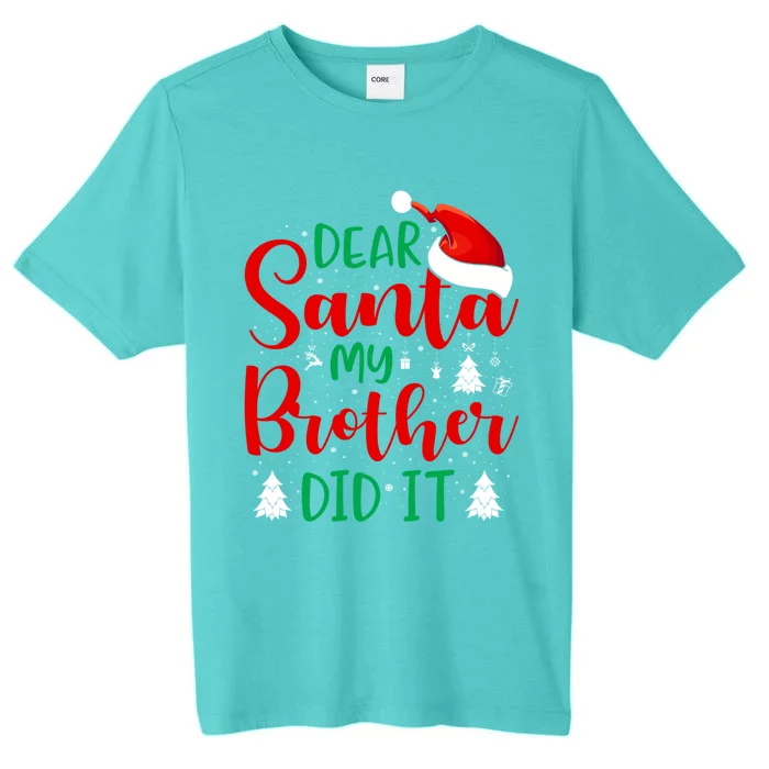 Dear Santa My Brother Did It Gift ChromaSoft Performance T-Shirt