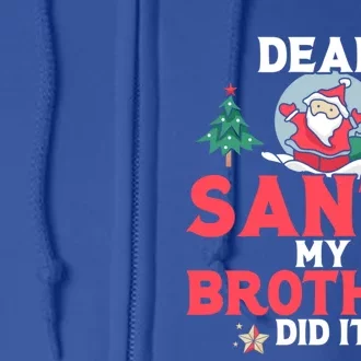 Dear Santa My Brother Did It Gift Full Zip Hoodie