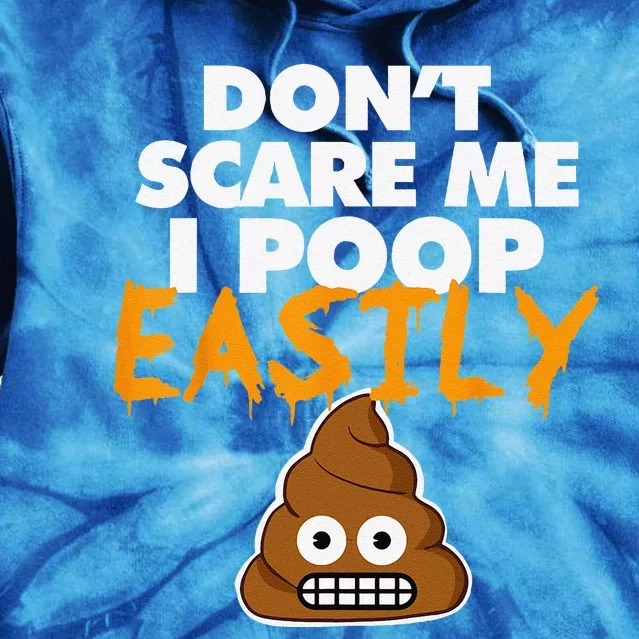 Dont Scare Me I Poop Easily Funny Halloween Poop Tie Dye Hoodie